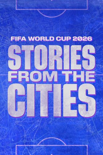 imagen: FIFA World Cup 2026: Stories From the Cities